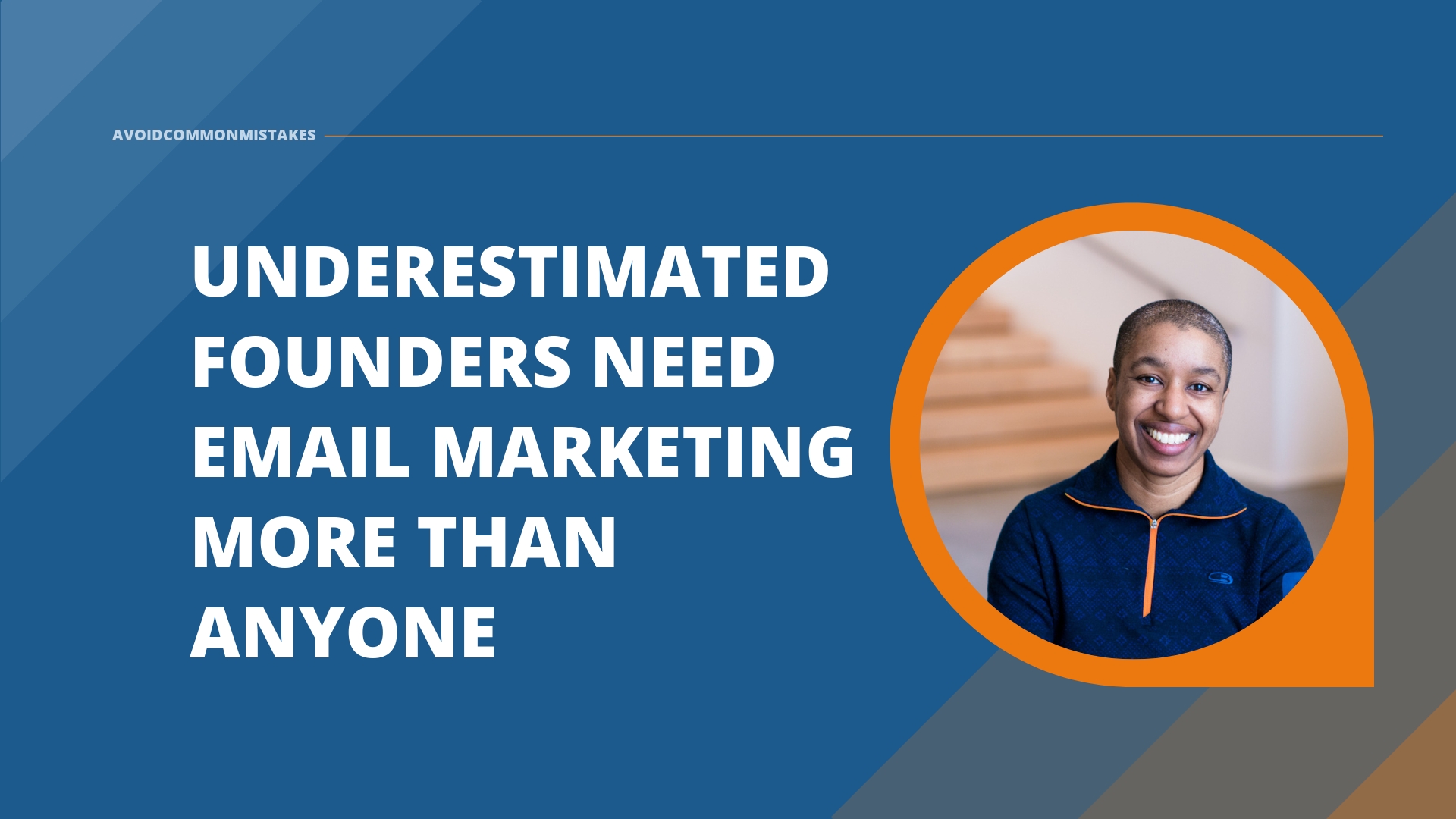 Underestimated Founders Need Email Marketing More Than Anyone