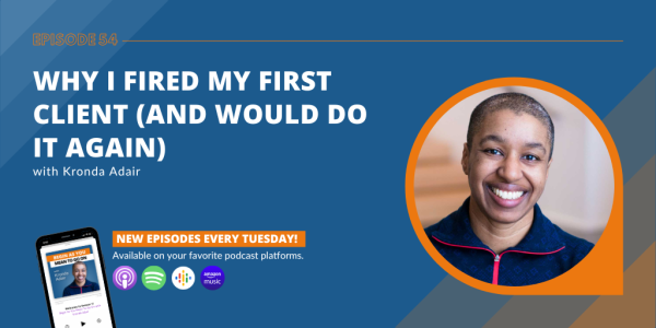 Why I Fired My First Client (and Would Do It Again)